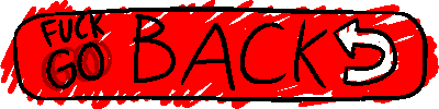 FUCK GO BACK